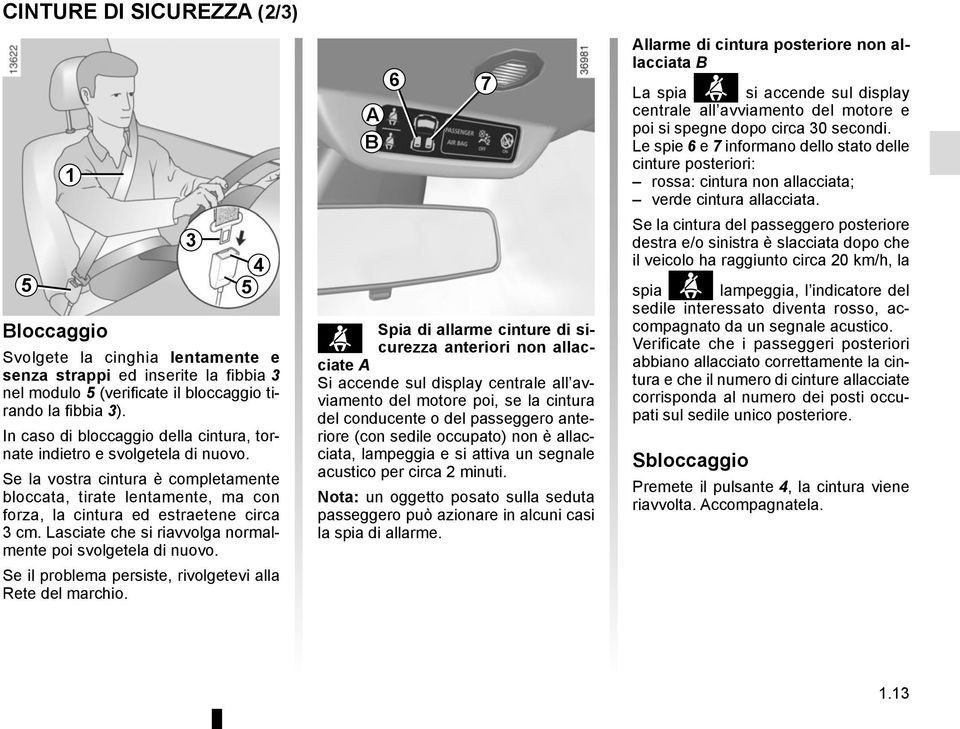 Lasciate che si riavvolga normalmente poi svolgetela di nuovo. Se il problema persiste, rivolgetevi alla Rete del marchio.