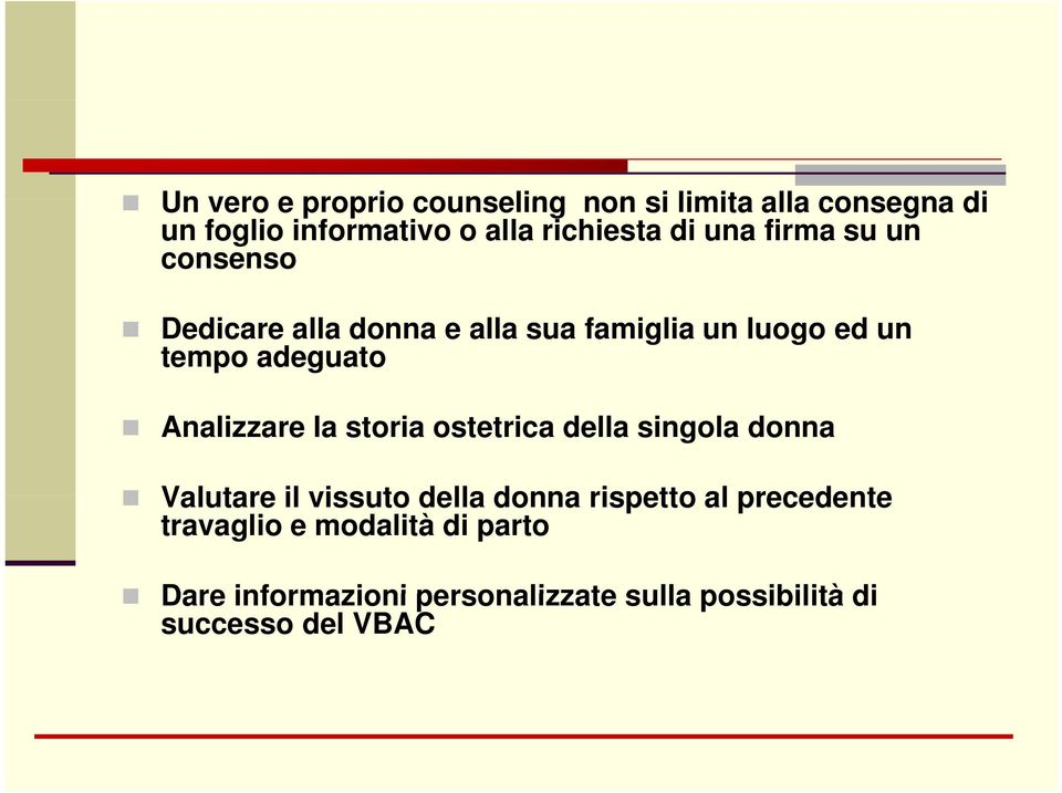 della singola donna Valutare il vissuto della donna rispetto al precedente travaglio e modalità di parto Dare