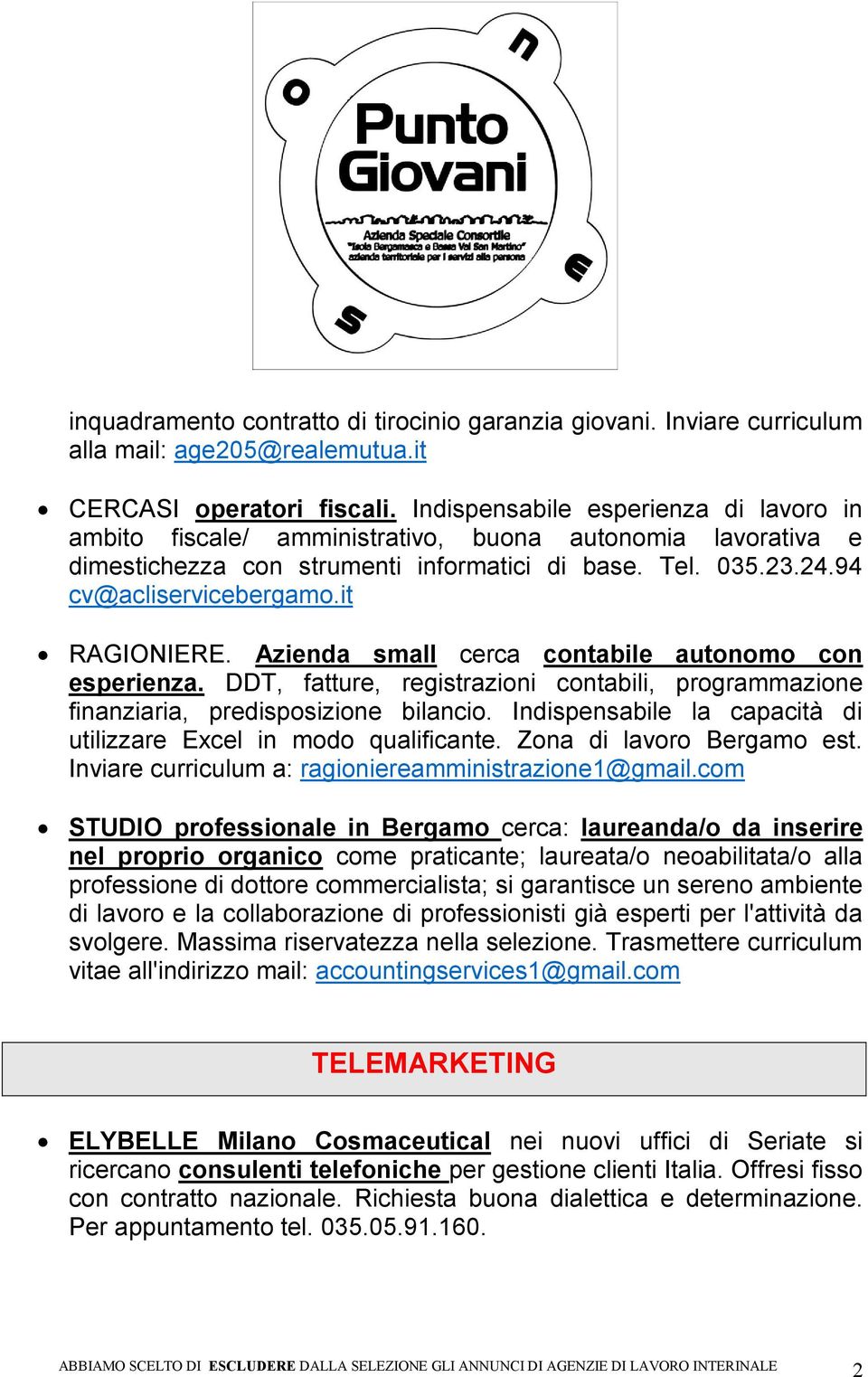 it RAGIONIERE. Azienda small cerca contabile autonomo con esperienza. DDT, fatture, registrazioni contabili, programmazione finanziaria, predisposizione bilancio.