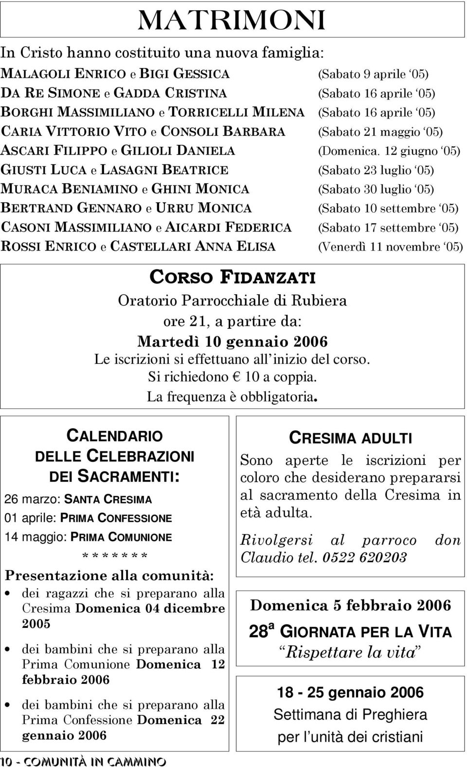 /% Le iscrizioni si effettuano all inizio del corso. Si richiedono 10 a coppia. La frequenza è obbligatoria.