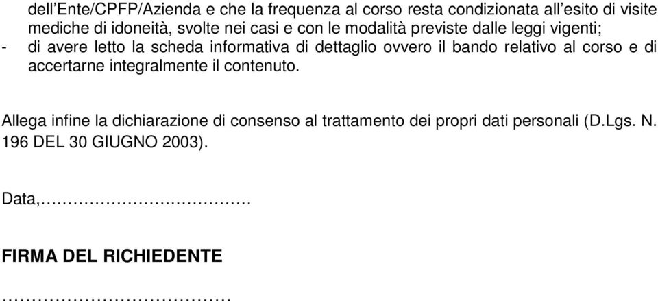 dettaglio ovvero il bando relativo al corso e di accertarne integralmente il contenuto.