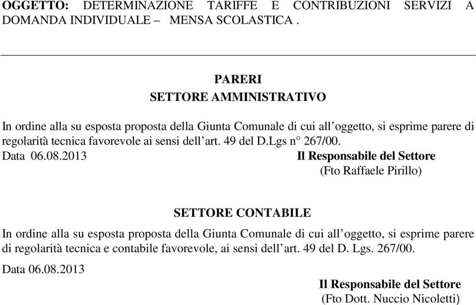 2013 Il Responsabile del Settore (Fto Raffaele Pirillo) SETTORE CONTABILE In ordine alla su esposta proposta della Giunta Comunale di
