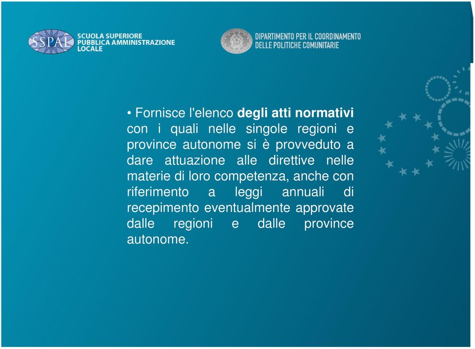 nelle materie di loro competenza, anche con riferimento a leggi annuali