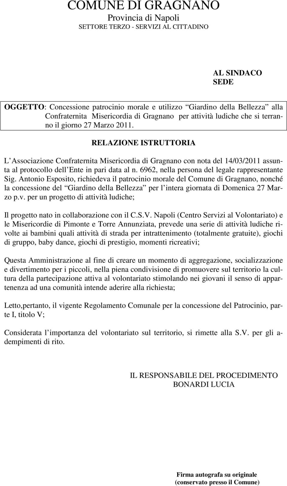RELAZIONE ISTRUTTORIA L Associazione Confraternita Misericordia di Gragnano con nota del 14/03/2011 assunta al protocollo dell Ente in pari data al n.