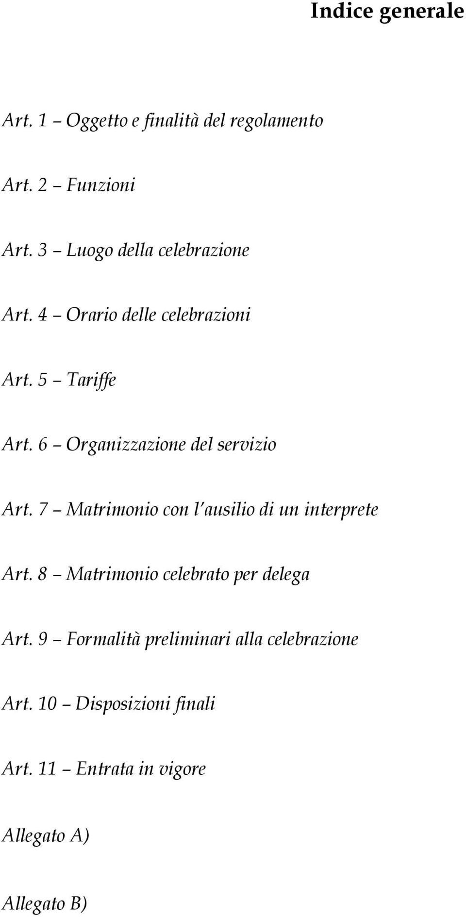 6 Organizzazione del servizio Art. 7 Matrimonio con l ausilio di un interprete Art.