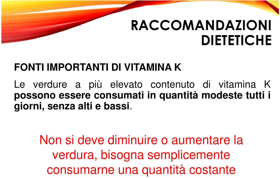 quantità modeste tutti i giorni, senza alti e bassi.