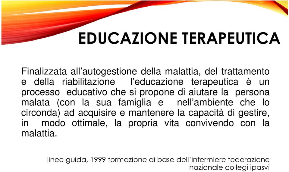 nell ambiente che lo circonda) ad acquisire e mantenere la capacità di gestire, in modo ottimale, la propria vita