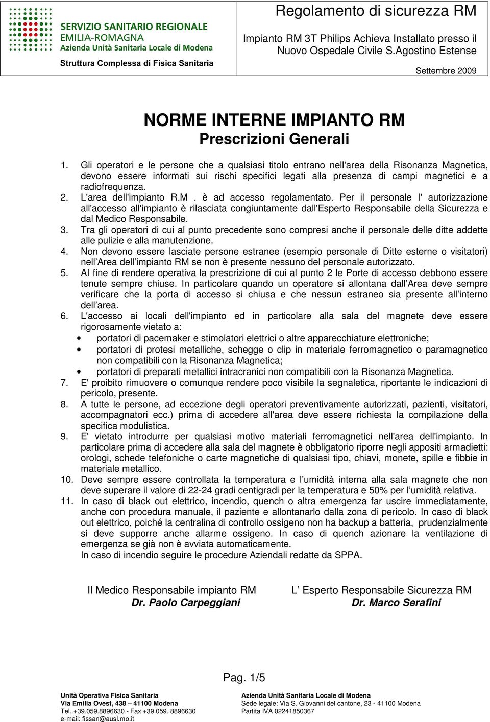 2. L'area dell'impianto R.M. è ad accesso regolamentato.