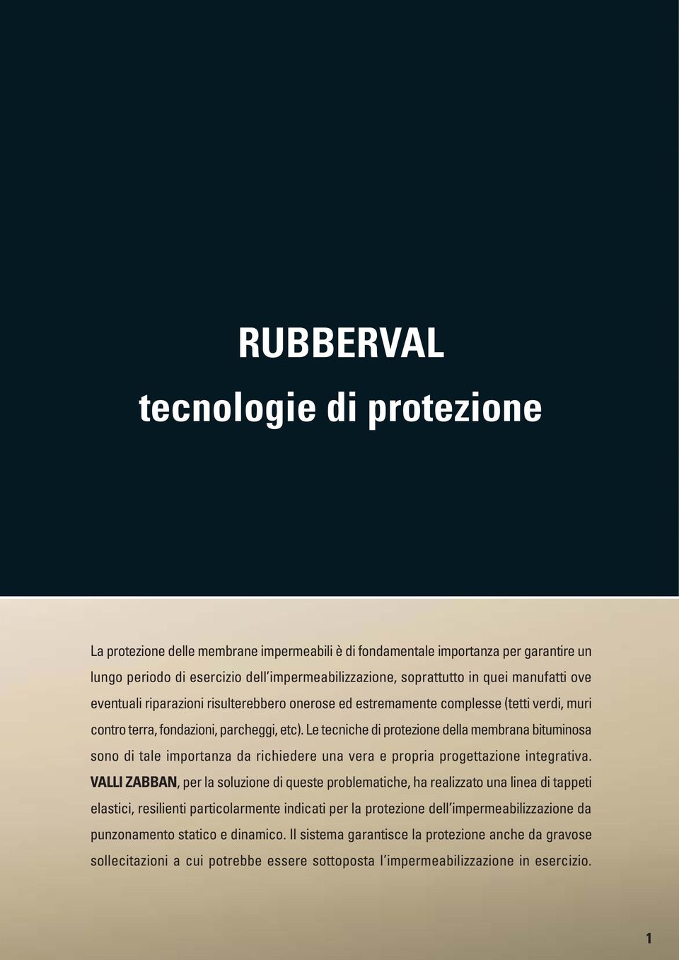 Le tecniche di protezione della membrana bituminosa sono di tale importanza da richiedere una vera e propria progettazione integrativa.