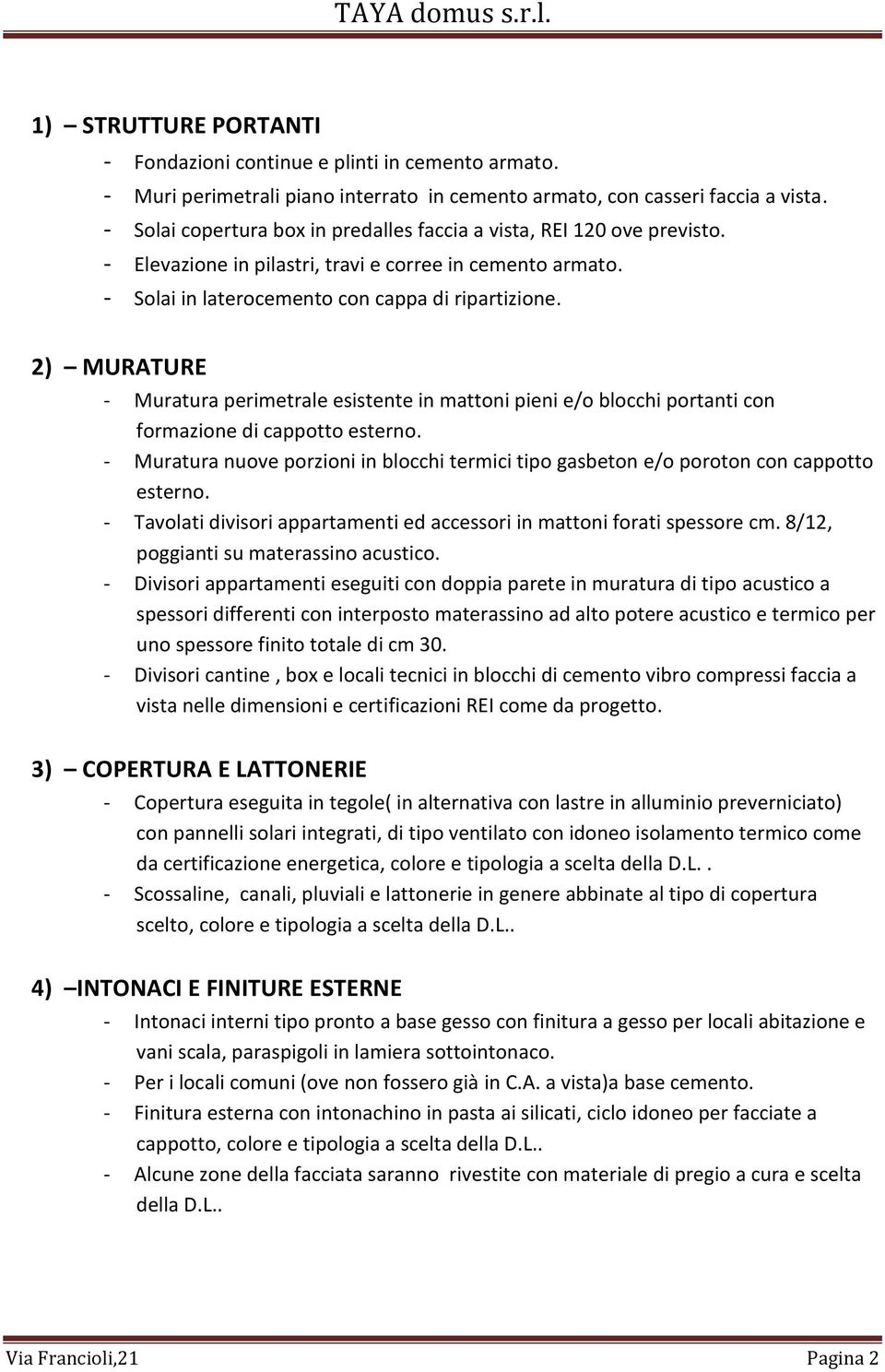 2) MURATURE - Muratura perimetrale esistente in mattoni pieni e/o blocchi portanti con formazione di cappotto esterno.