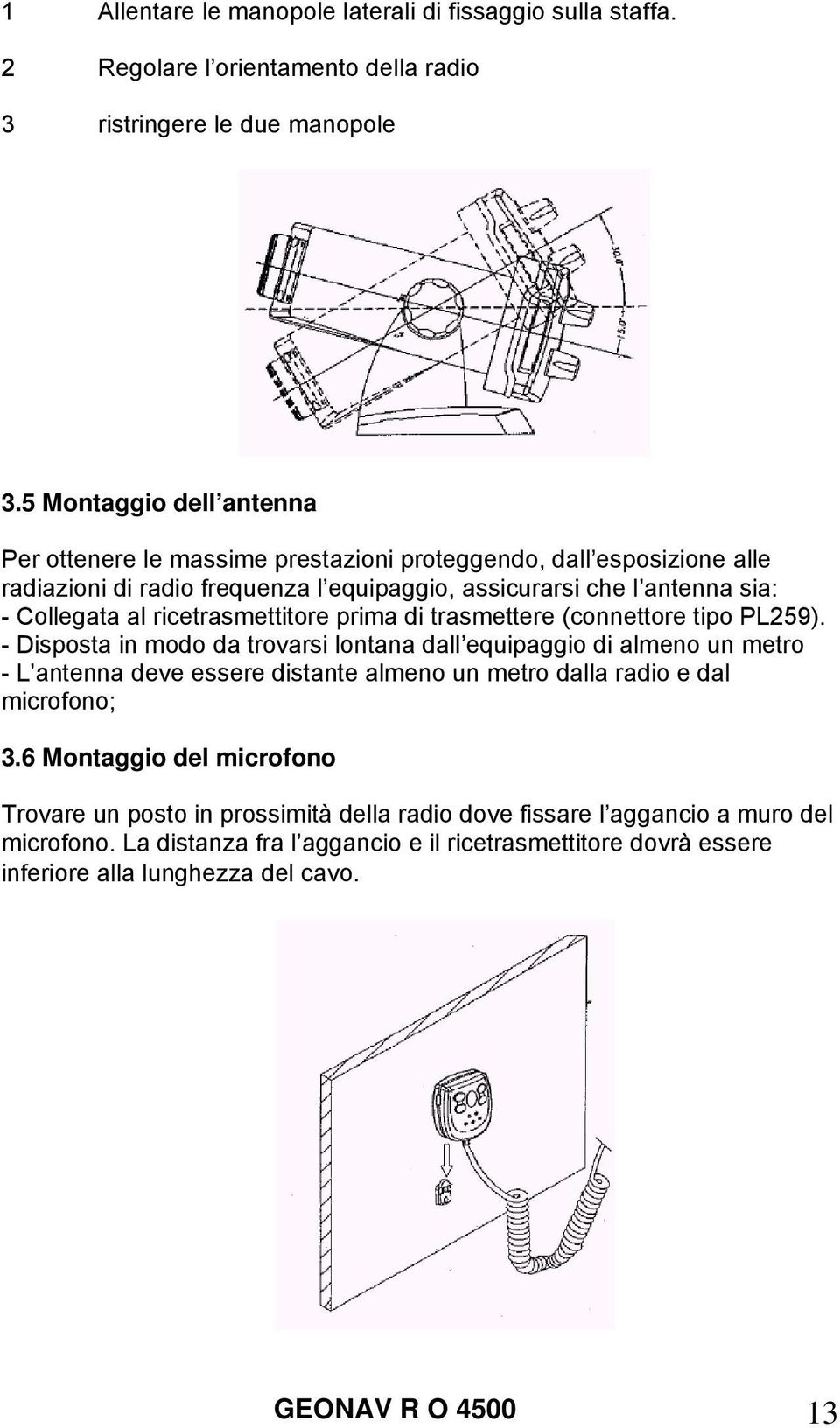 ricetrasmettitore prima di trasmettere (connettore tipo PL259).