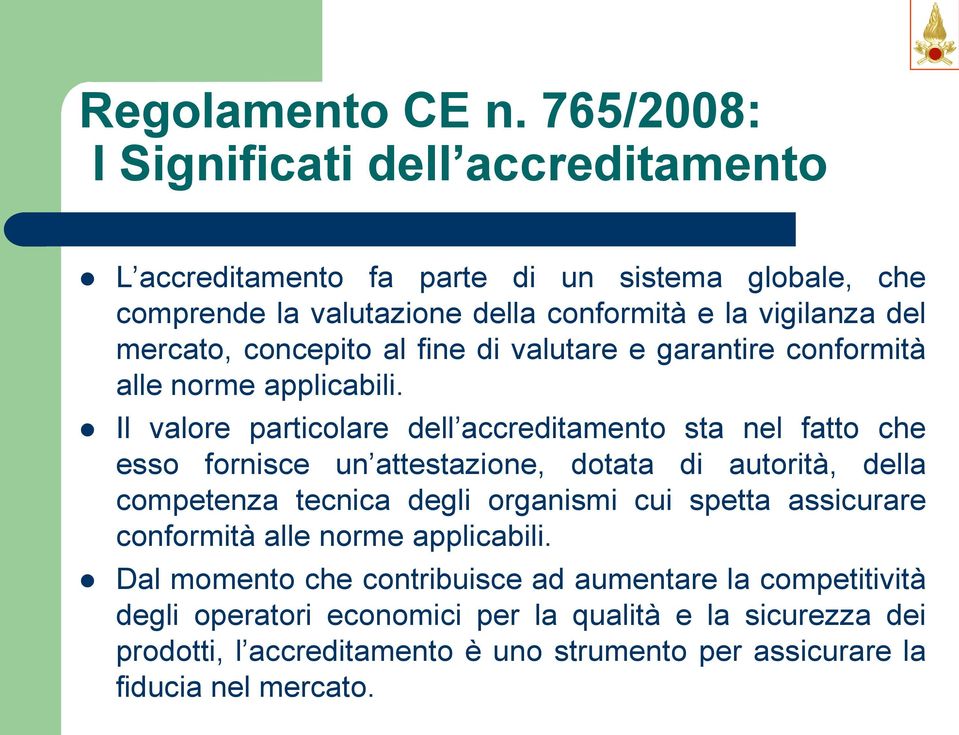 concepito al fine di valutare e garantire conformità alle norme applicabili.