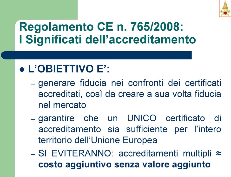 dei certificati accreditati, così da creare a sua volta fiducia nel mercato garantire che un