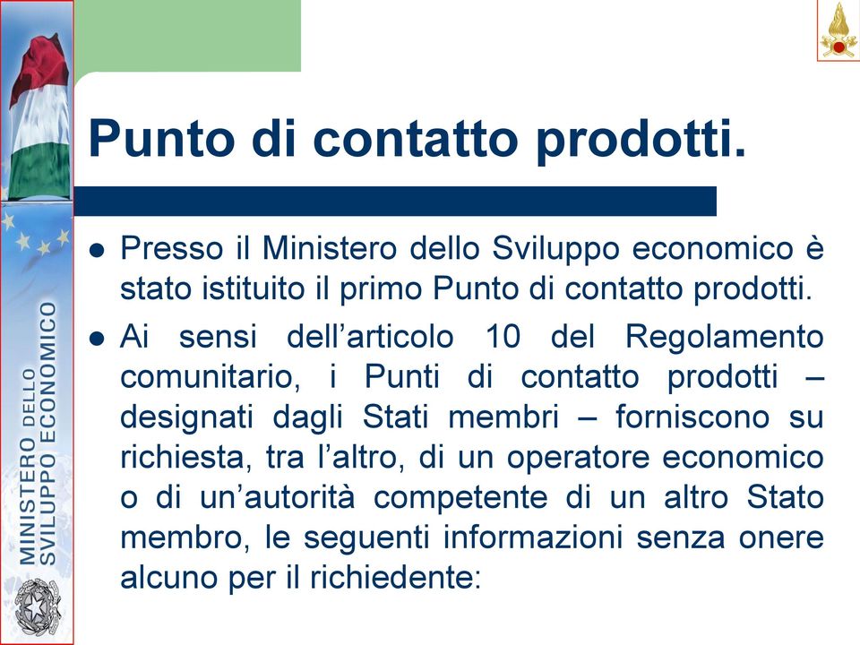 Regolamento comunitario, i Punti di contatto prodotti designati dagli Stati membri forniscono su