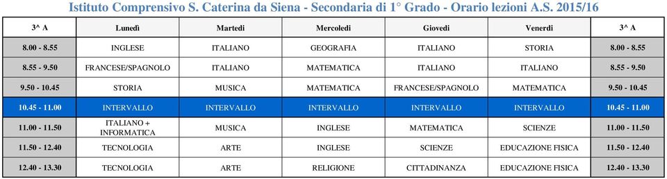 00-11.50 Istituto Comprensivo S. Caterina da Siena - Secondaria di 1 Grado - Orario lezioni A.S. 2015/16 MUSICA INGLESE MATEMATICA SCIENZE 11.