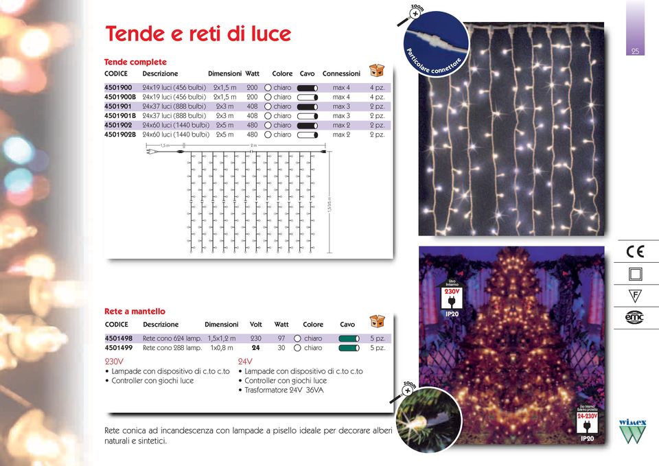 4501902 24x60 luci (1440 bulbi) 2x5 m 480 chiaro max 2 2 pz. 4501902B 24x60 luci (1440 bulbi) 2x5 m 480 chiaro max 2 2 pz.