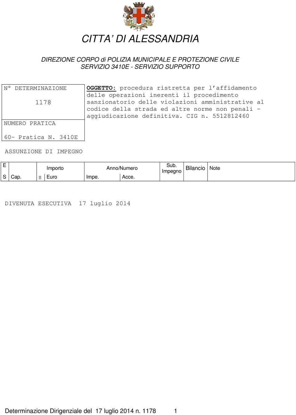 codice della strada ed altre norme non penali - aggiudicazione definitiva. CIG n. 5512812460 60- Pratica N.