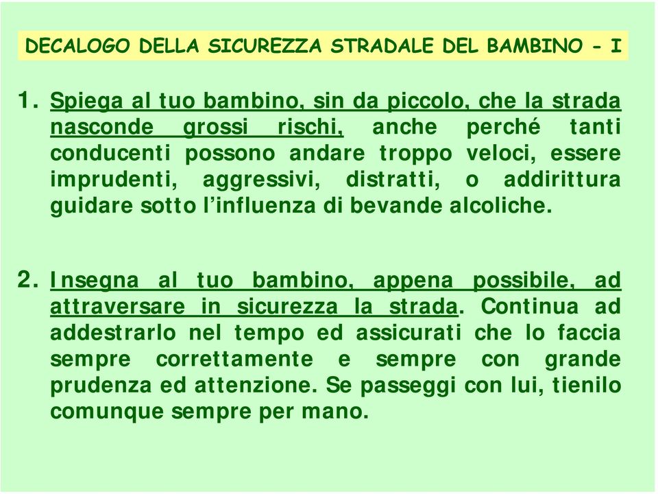 essere imprudenti, aggressivi, distratti, o addirittura guidare sotto l influenza di bevande alcoliche. 2.