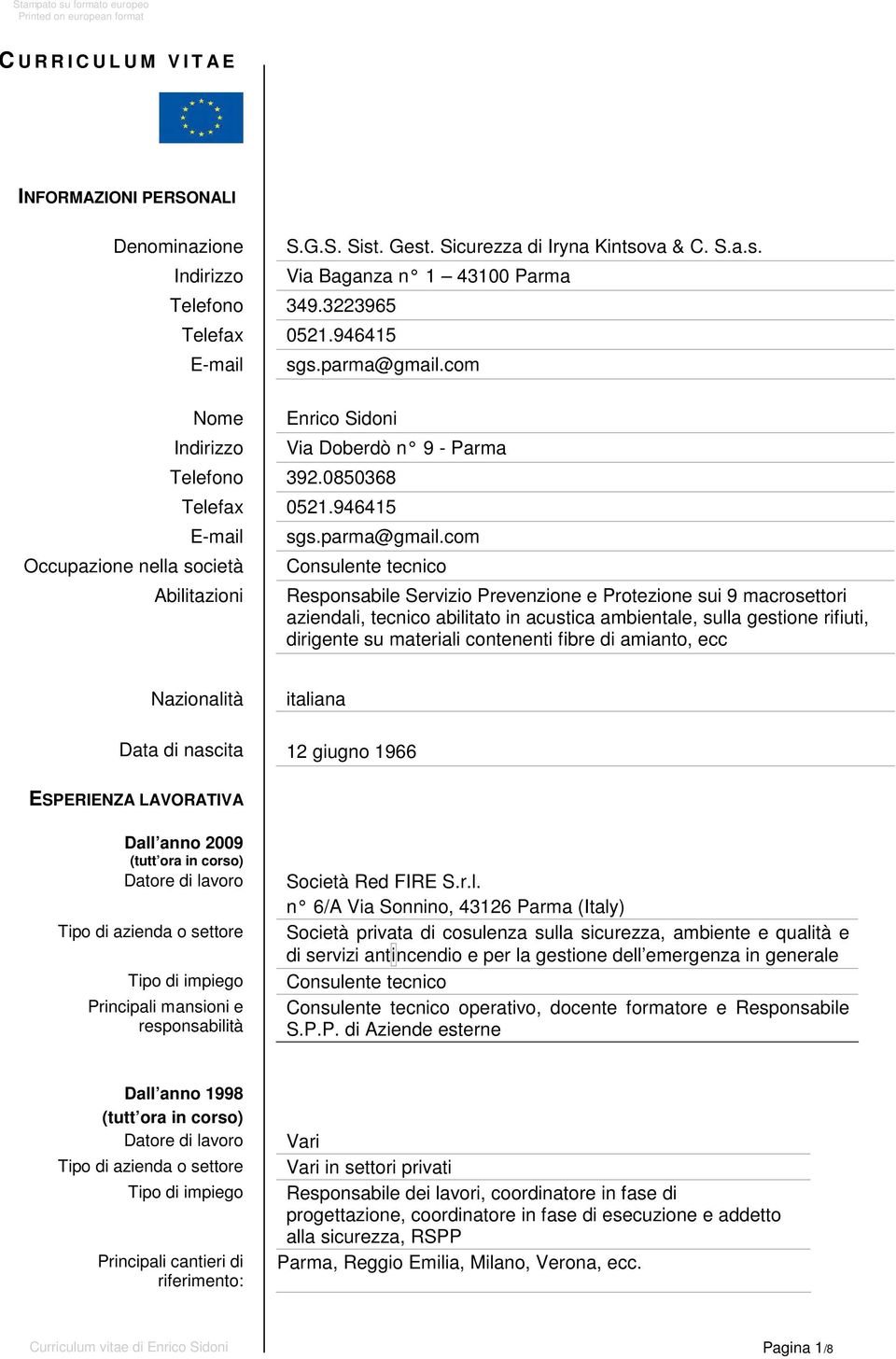 com Enrico Sidoni Via Doberdò n 9 - Parma Telefono 392.0850368 Telefax 0521.946415 E-mail Occupazione nella società Abilitazioni sgs.parma@gmail.