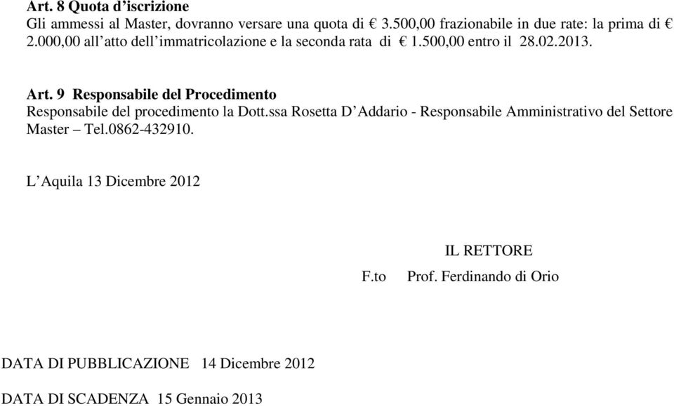 9 Responsabile del Procedimento Responsabile del procedimento la Dott.