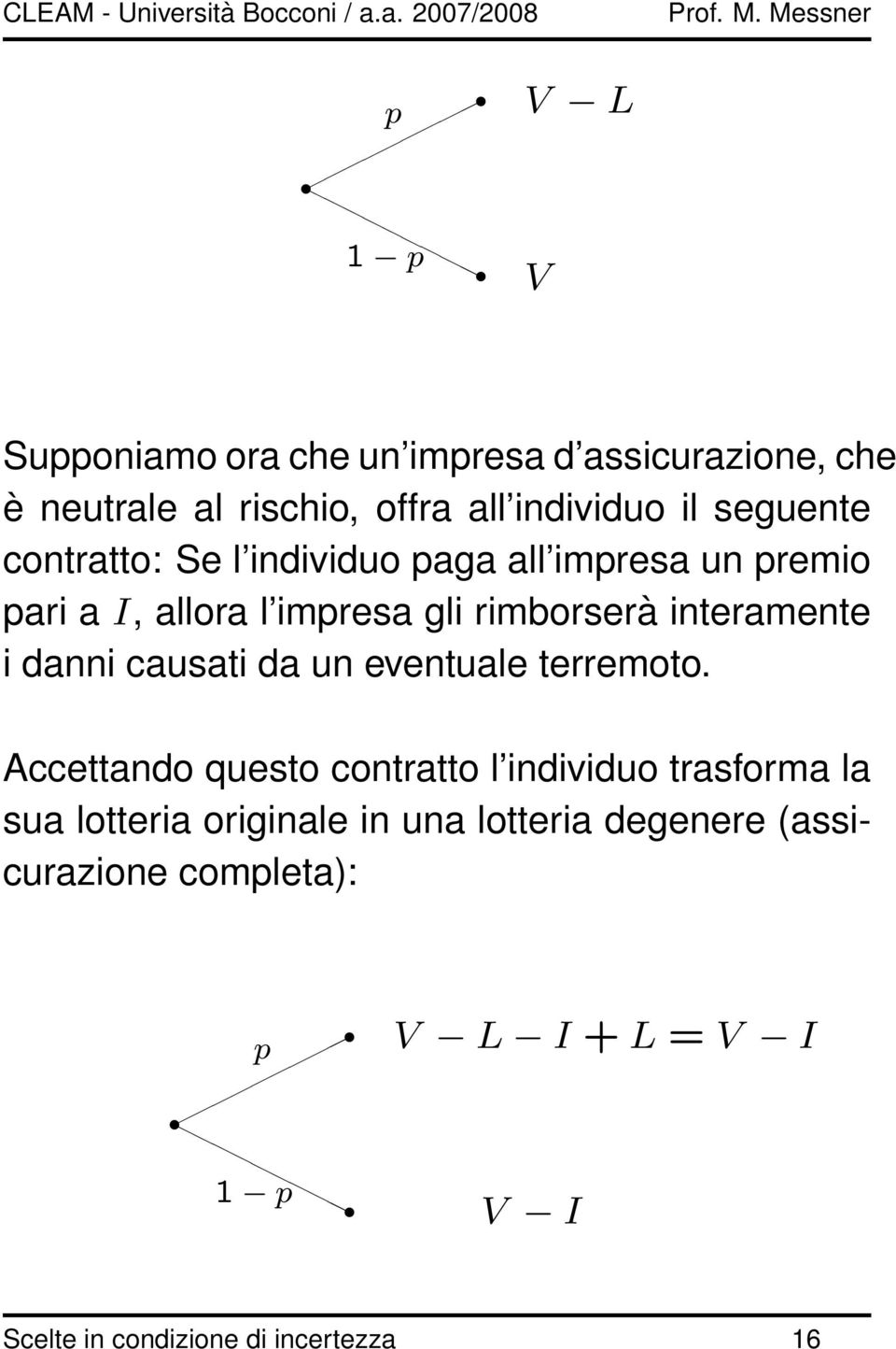 interamente i danni causati da un eventuale terremoto.