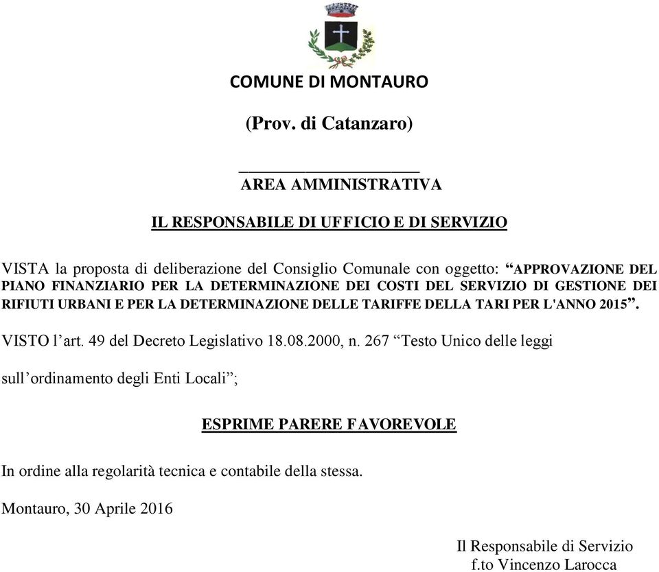 APPROVAZIONE DEL PIANO FINANZIARIO PER LA DETERMINAZIONE DEI COSTI DEL SERVIZIO DI GESTIONE DEI RIFIUTI URBANI E PER LA DETERMINAZIONE DELLE TARIFFE DELLA