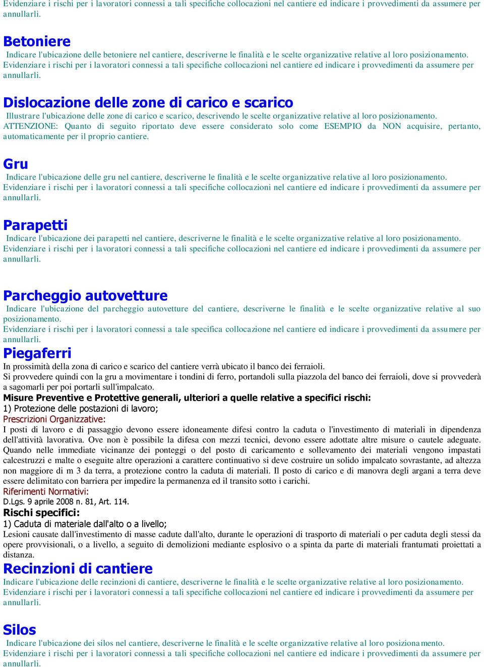 Dislocazione delle zone di carico e scarico Illustrare l'ubicazione delle zone di carico e scarico, descrivendo le scelte organizzative relative al loro posizionamento.