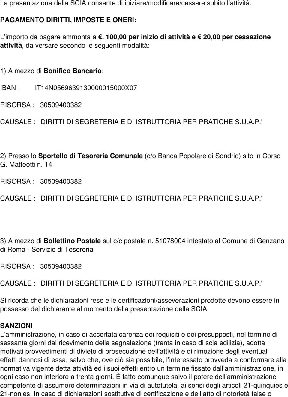 Tesoreria Comunale (c/o Banca Popolare di Sondrio) sito in Corso G. Matteotti n. 14 3) A mezzo di Bollettino Postale sul c/c postale n.