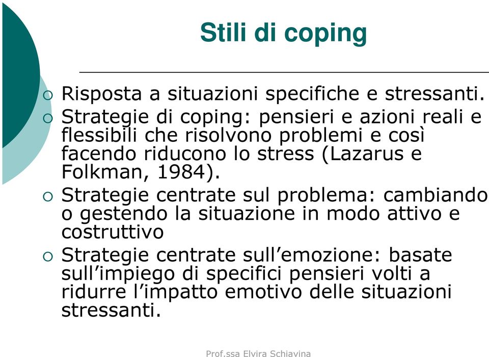 stress (Lazaruse Folkman, 1984).