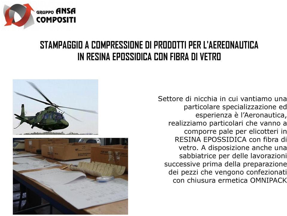 comporre pale per elicotteri in RESINA EPOSSIDICA con fibra di vetro.