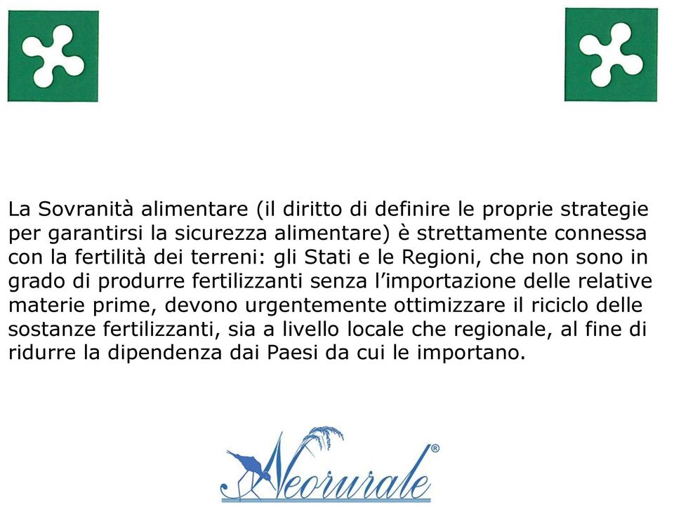 fertilizzanti senza l importazione delle relative materie prime, devono urgentemente ottimizzare il riciclo delle