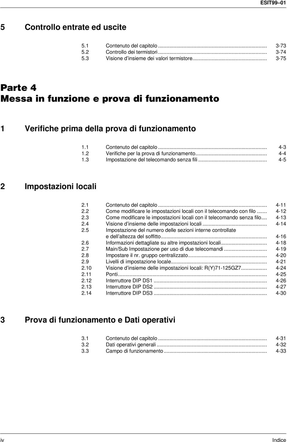 .. - 2. Contenuto del capitolo... - 2.2 Come modificare le impostazioni locali con il telecomando con filo... -2 2. Come modificare le impostazioni locali con il telecomando senza filo... - 2. Visione d insieme delle impostazioni locali.