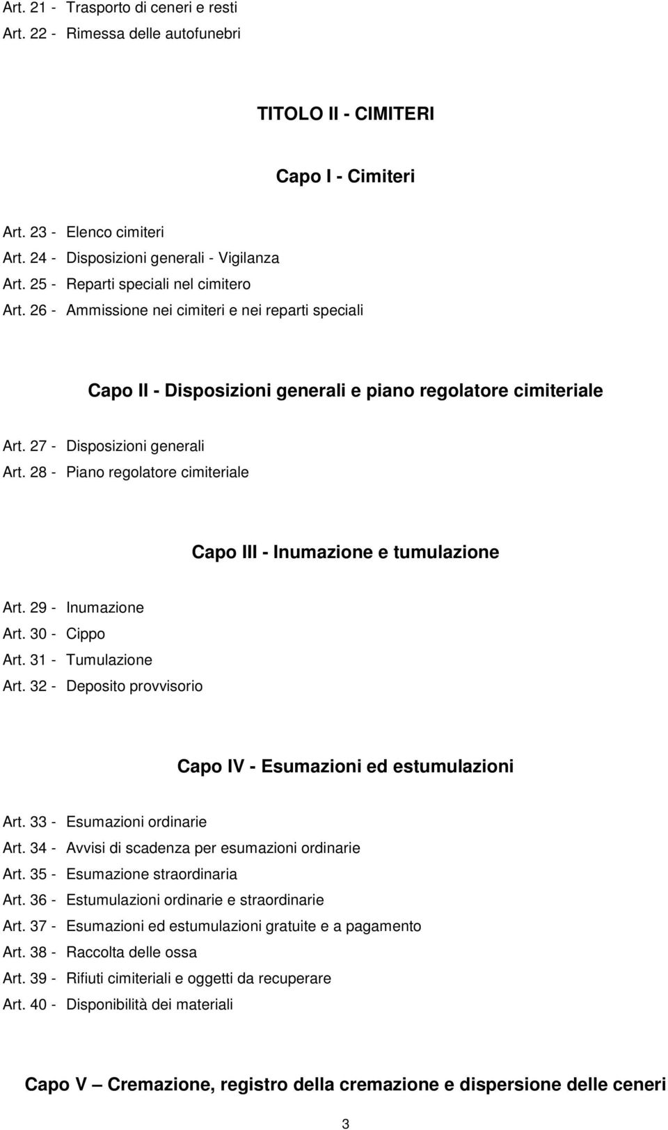 28 - Piano regolatore cimiteriale Capo III - Inumazione e tumulazione Art. 29 - Inumazione Art. 30 - Cippo Art. 31 - Tumulazione Art.