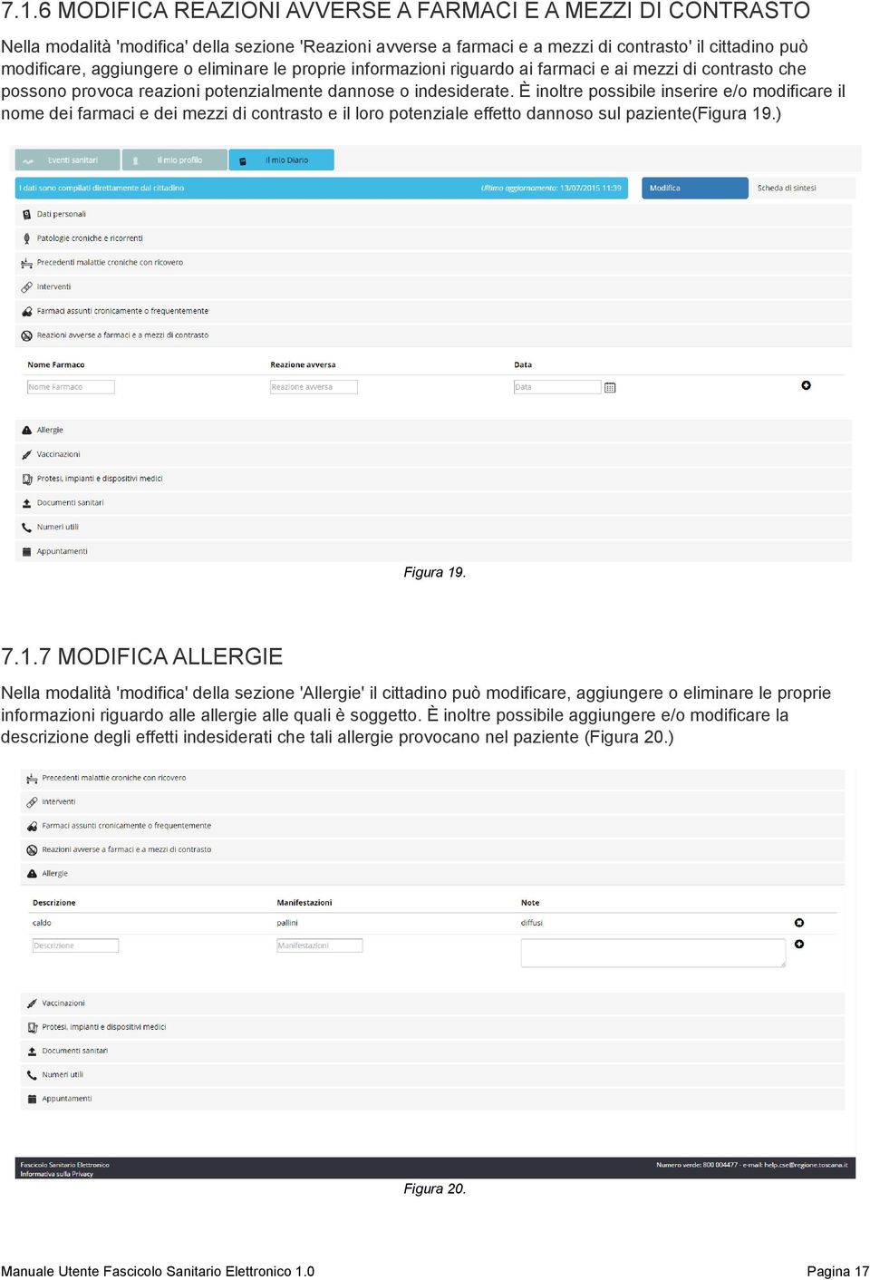 È inoltre possibile inserire e/o modificare il nome dei farmaci e dei mezzi di contrasto e il loro potenziale effetto dannoso sul paziente(figura 19