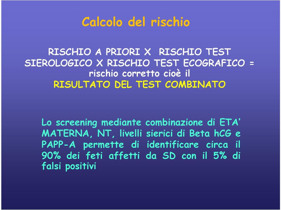 mediante combinazione di ETA MATERNA, NT, livelli sierici di Beta hcg e PAPP-A