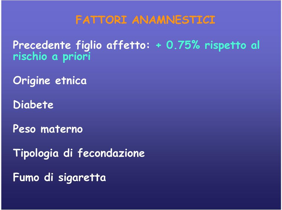 75% rispetto al rischio a priori Origine