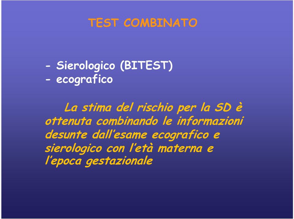 combinando le informazioni desunte dall esame