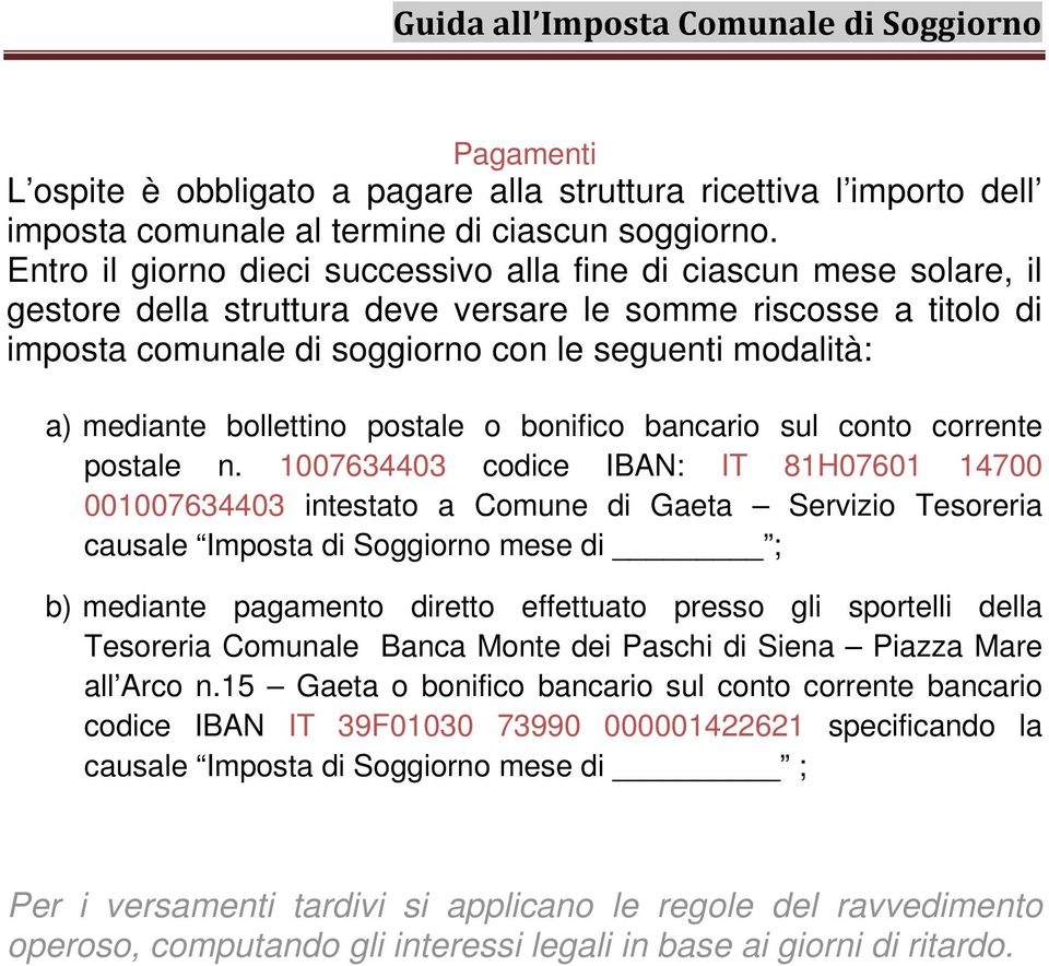 mediante bollettino postale o bonifico bancario sul conto corrente postale n.