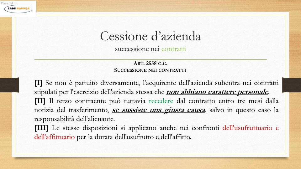 [II] Il terzo contraente può tuttavia recedere dal contratto entro tre mesi dalla notizia del trasferimento, se sussiste una giusta causa, salvo in