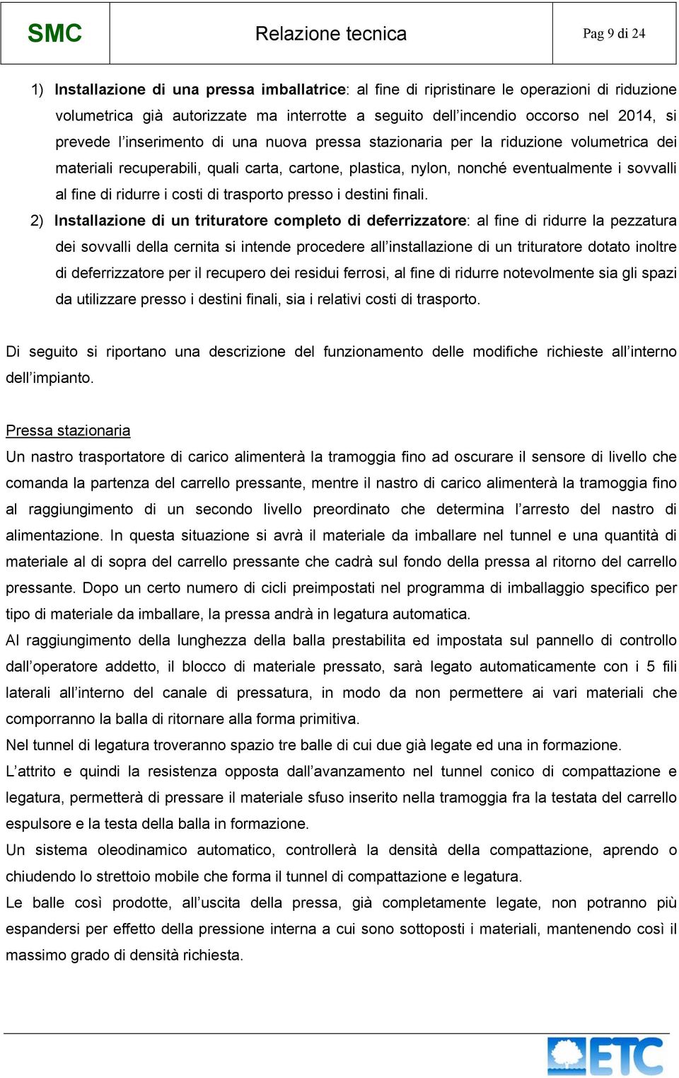 sovvalli al fine di ridurre i costi di trasporto presso i destini finali.