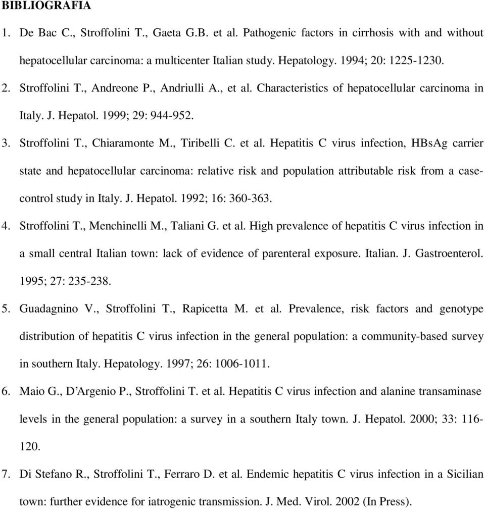 J. Hepatol. 1992; 16: 360-363. 4. Stroffolini T., Menchinelli M., Taliani G. et al.