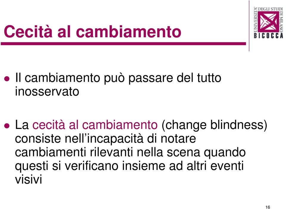 consiste nell incapacità di notare cambiamenti rilevanti