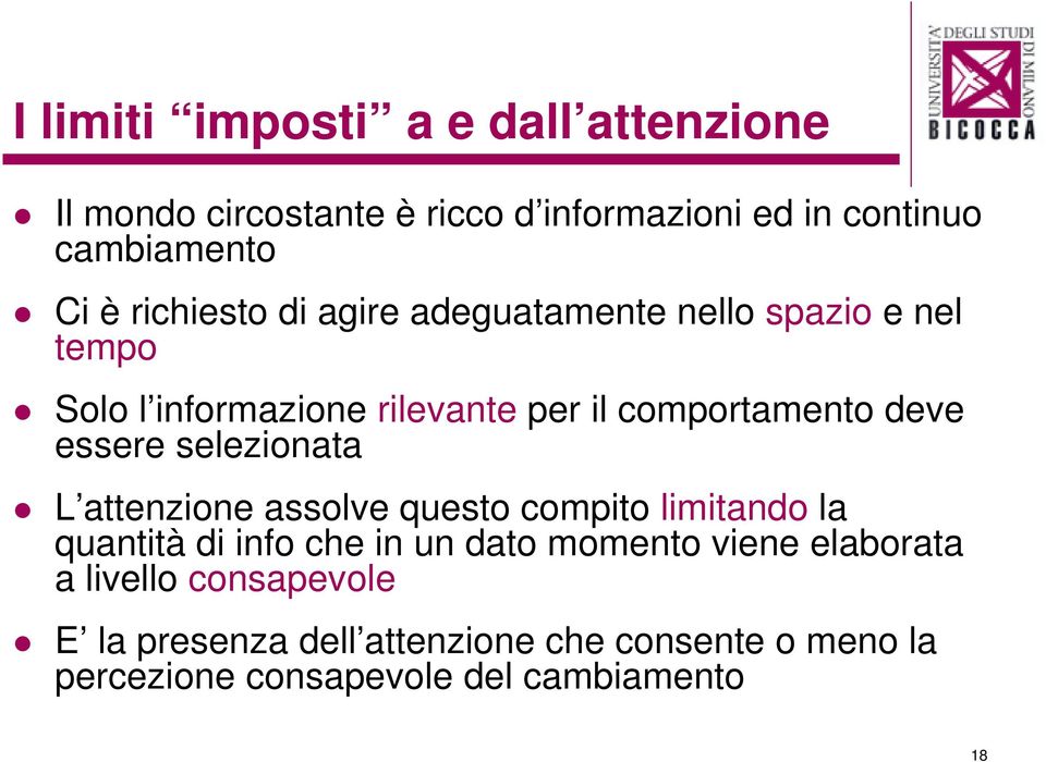 essere selezionata L attenzione assolve questo compito limitando la quantità di info che in un dato momento viene