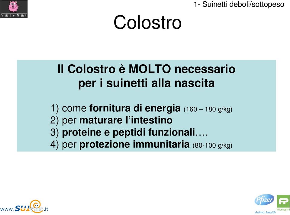 energia (160 180 g/kg) é 2) per maturare l intestino 3)