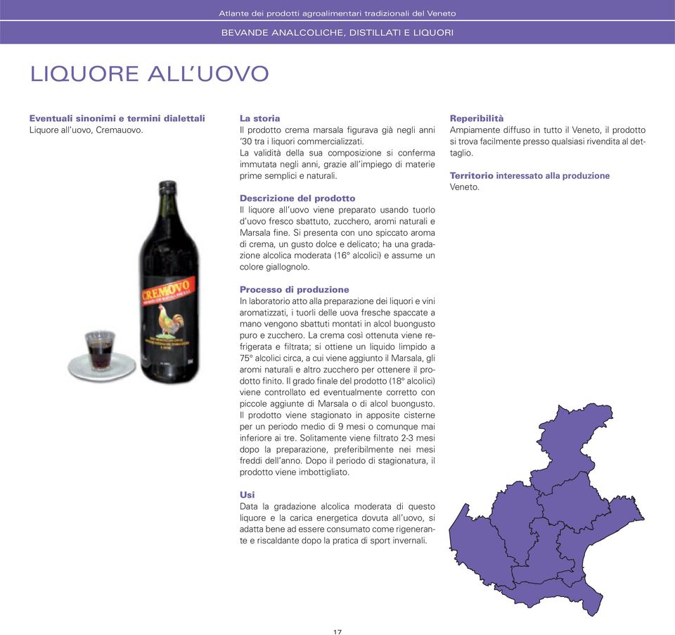 Il liquore all uovo viene preparato usando tuorlo d uovo fresco sbattuto, zucchero, aromi naturali e Marsala fine.