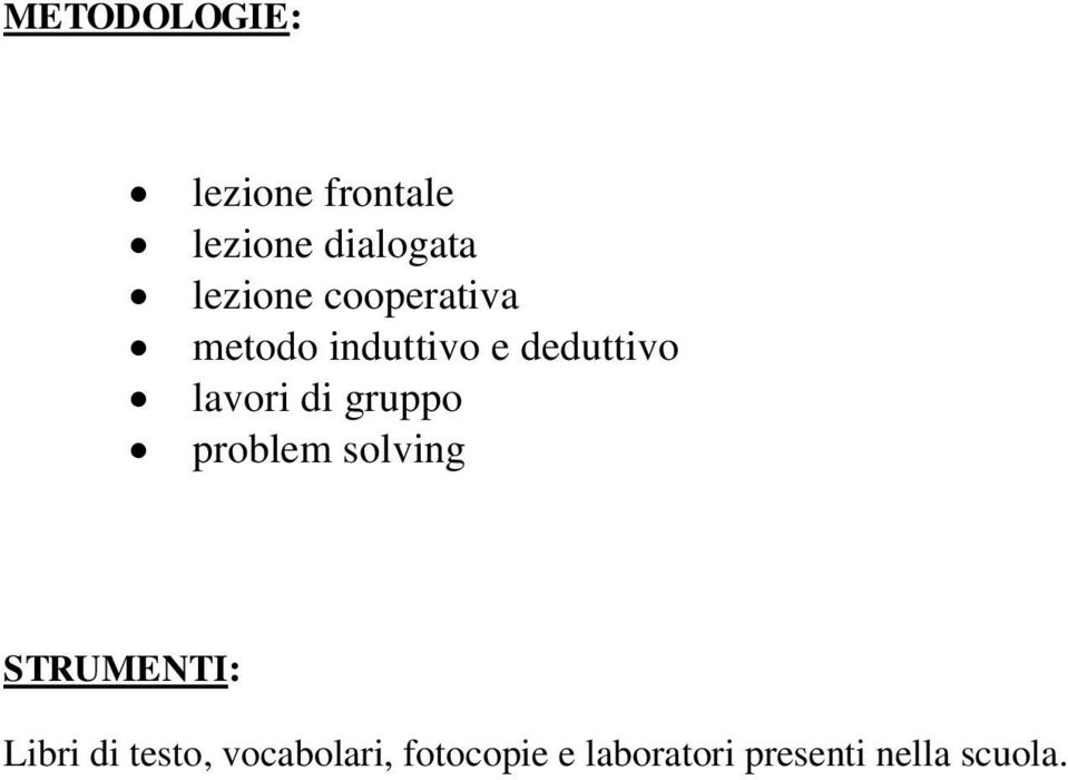 lavori di gruppo problem solving STRUMENTI: Libri di