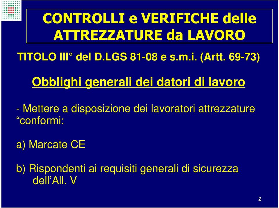 disposizione dei lavoratori attrezzature conformi: a) Marcate CE