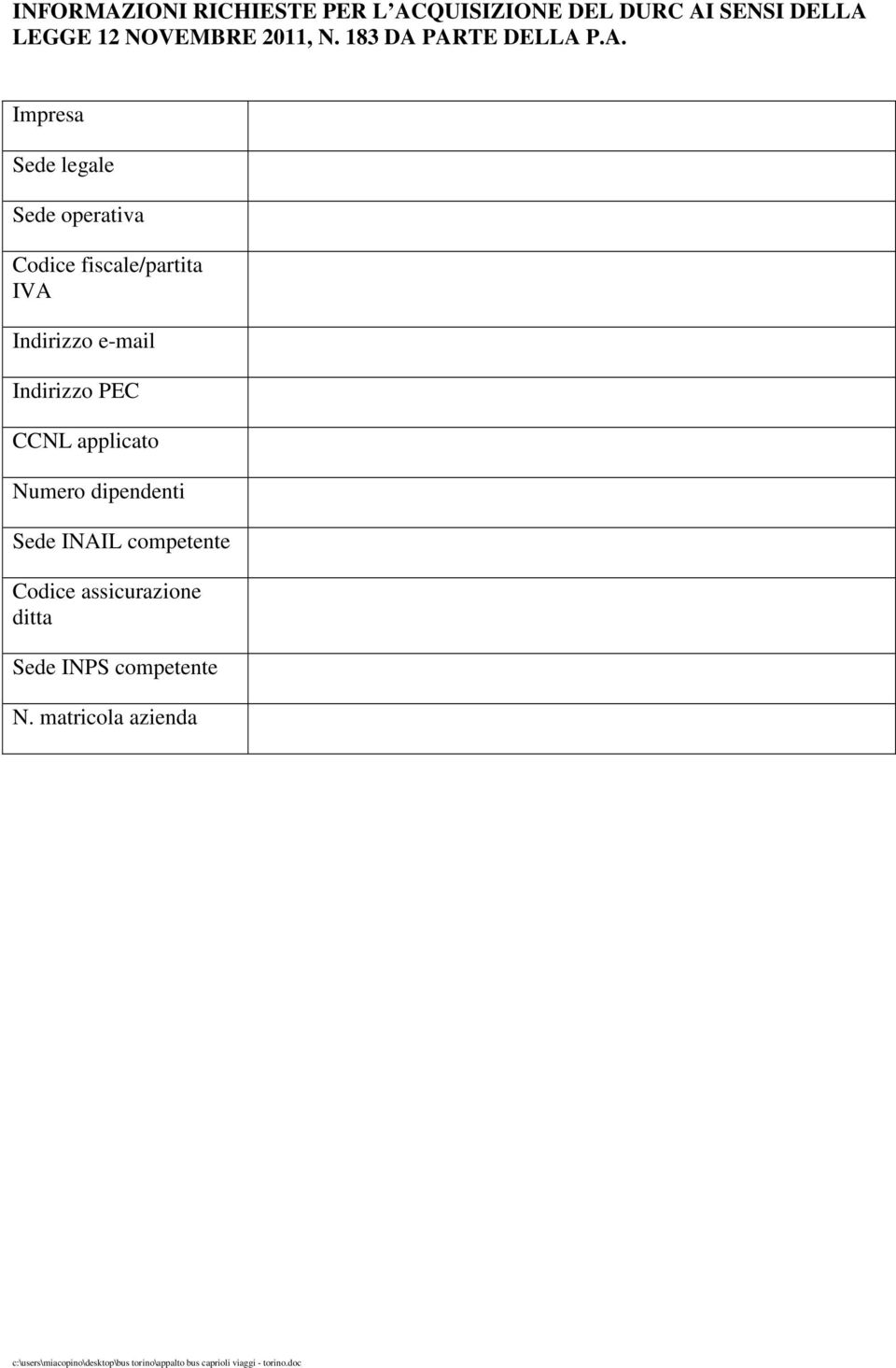 PARTE DELLA P.A. Impresa Sede legale Sede operativa Codice fiscale/partita IVA