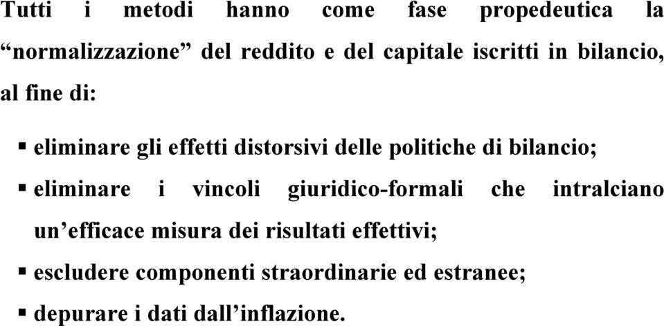 bilancio; eliminare i vincoli giuridico-formali che intralciano un efficace misura dei