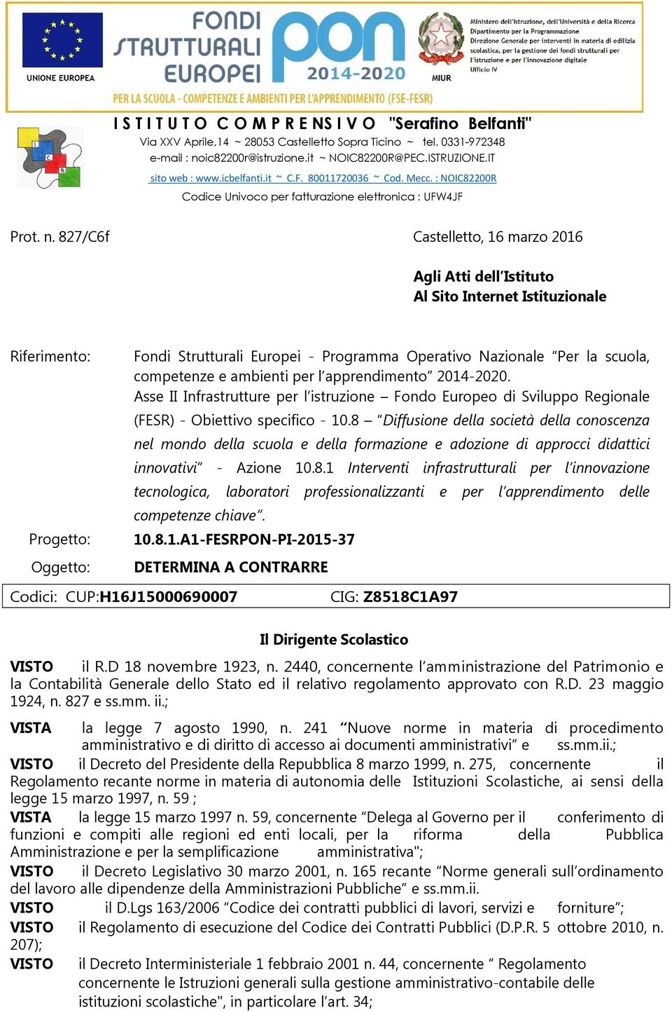 competenze e ambienti per l apprendimento 2014-2020. Asse II Infrastrutture per l istruzione Fondo Europeo di Sviluppo Regionale (FESR) - Obiettivo specifico - 10.